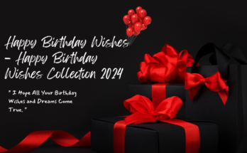 Happy Birthday Wishes – Happy Birthday Wishes Collection 2024