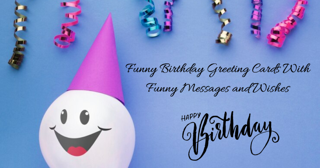 Funny Birthday Greeting Cards With Funny Messages and Wishes
